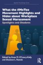 What the #MeToo Movement Highlights and Hides about Workplace Sexual Harassment