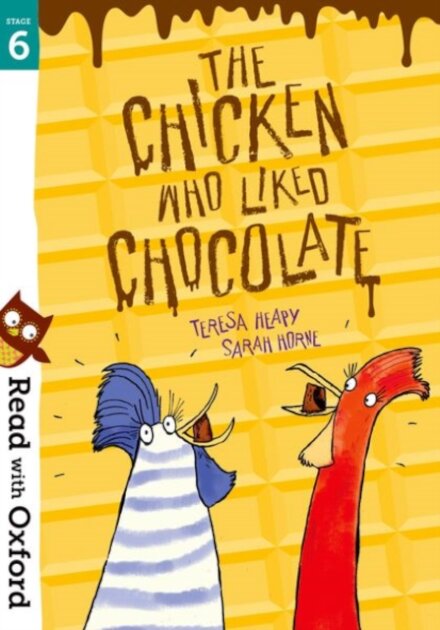 Read with Oxford: Stage 6 The Chicken Who Liked Chocolate