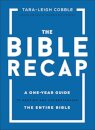 The Bible Recap – A One–Year Guide to Reading and Understanding the Entire Bible