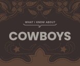 What I Know About Cowboys