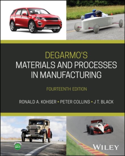 DeGarmo's Materials and Processes in Manufacturing