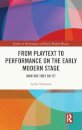 From Playtext to Performance on the Early Modern Stage