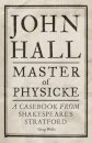 John Hall, Master of Physicke