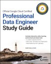 Official Google Cloud Certified Professional Data Engineer Study Guide