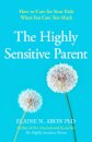 The Highly Sensitive Parent