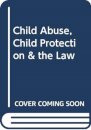 Child Abuse, Child Protection & the Law