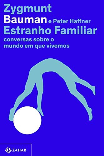 Estranho familiar: conversas sobre o mundo em que vivemos