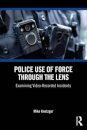 Police Use of Force Through the Lens