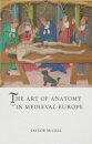 The Art of Anatomy in Medieval Europe