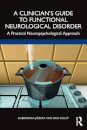 A Clinician’s Guide to Functional Neurological Disorder