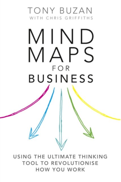Mind Maps For Business 2Nd Edn:Using The Ultimate Thinking Tool To Revolutionise How You Work