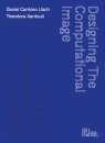 Designing the Computational Image, Imagining Computational Design