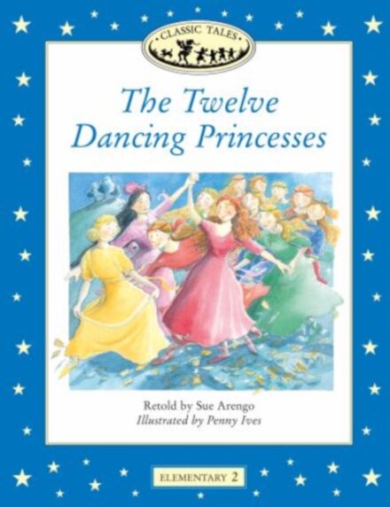 Classic Tales : Twelve Dancing Princesses Elementary level 2