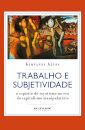 Trabalho e subjetividade: espírito toyotismo era do capital