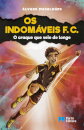 Os Indomáveis F. C. - O craque que veio de longe - Livro 13