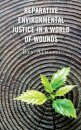 Reparative Environmental Justice in a World of Wounds