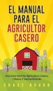 El Manual Para El Agricultor Casero