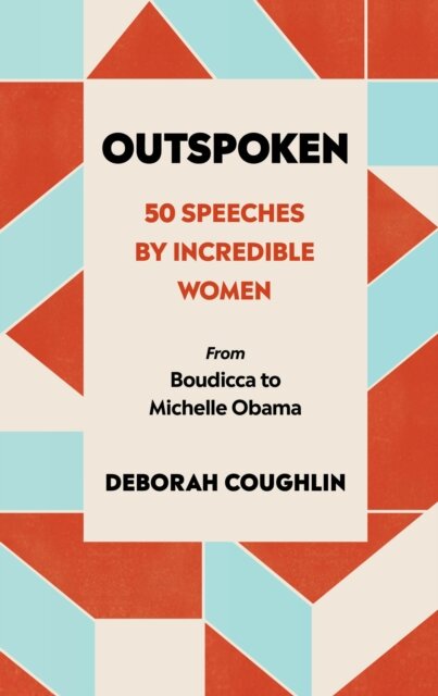 Outspoken: 50 Speeches By Incredible Women