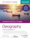 Pearson Edexcel A-level Geography Student Guide 1: Physical Geography