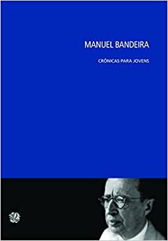 Manuel Bandeira Crônicas Para Jovens