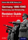 Oxford AQA GCSE History: Germany 1890-1945 Democracy and Dictatorship Revision Guide (9-1)