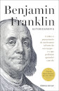 Benjamin Franklin - Autobiografia  A vida e o pensamento de um homem à frente do seu tempo - e o que podemos aprender com ele