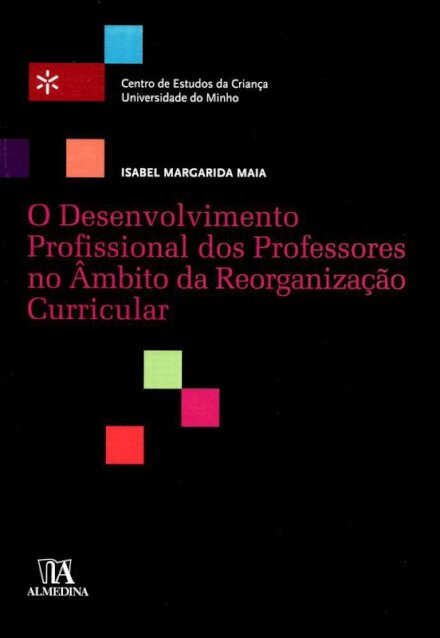 O Desenvolvimento Profissional dos Professores no Âmbito da Reorganização Curricular