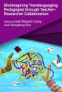 (Re)imagining Translanguaging Pedagogies through Teacher–Researcher Collaboration