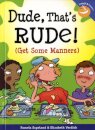 Dude, That's Rude!