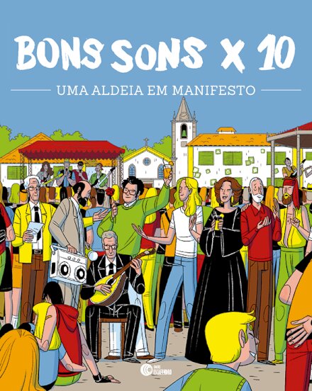 Bons Sons X10 - uma Aldeia em Manifesto