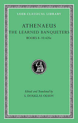 The Learned Banqueters, Volume IV: Books 8-10.420e