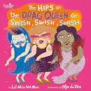 The Hips On The Drag Queen Go Swish Swish Swish