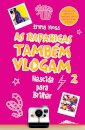As Raparigas também Vlogam 2: Nascida para Brilhar