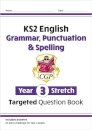 KS2 English Year 3 Stretch Grammar, Punctuation & Spelling Targeted Question Book (w/Answers)