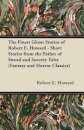 The Finest Ghost Stories of Robert E. Howard - Short Stories from the Father of Sword and Sorcery Tales (Fantasy and Horror Classics)