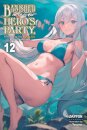 Banished from the Hero's Party, I Decided to Live a Quiet Life in the Countryside, Vol. 12 (light novel)