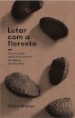 Lutar com a floresta: ecologia política do martírio Amazônia