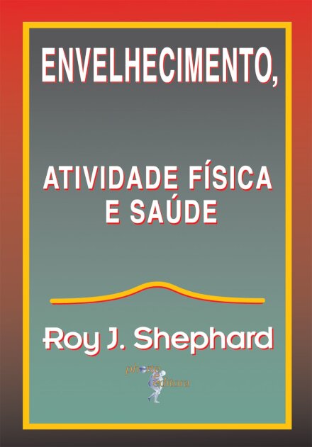 Envelhecimento, Atividade Física e Saúde