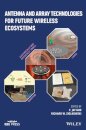 Antenna and Array Technologies for Future Wireless Ecosystems