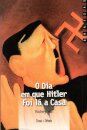 O Dia Em Que Hitler Foi Lá A Casa