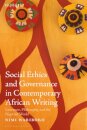 Social Ethics and Governance in Contemporary African Writing