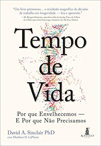 Tempo De Vida: Por Que Envelhecemos E Por Que Não Precisamos