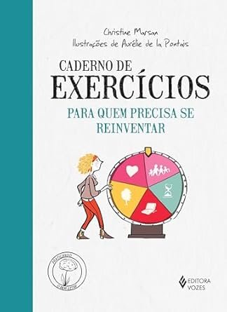 Caderno De Exercícios Para Quem Precisa Se Reinventar