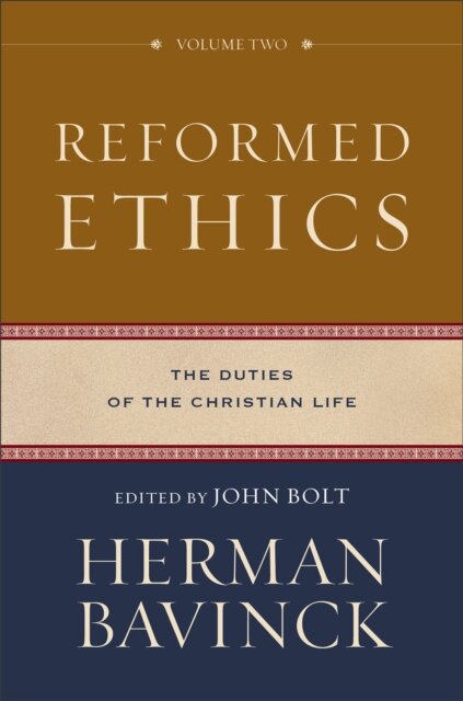 Reformed Ethics – The Duties of the Christian Life