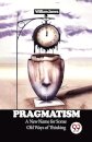 Pragmatism a New Name for Some Old Ways of Thinking