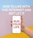 How To Live With The Internet And Not Let It Run Your Life