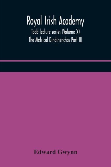 Royal Irish Academy; Todd Lecture Series (Volume X) The Metrical Dindshenchas Part Iii.