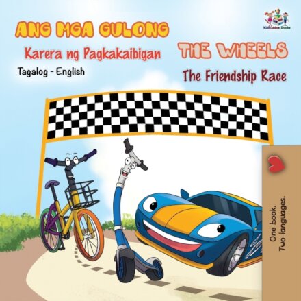 The Wheels -The Friendship Race (Tagalog English Bilingual Book)