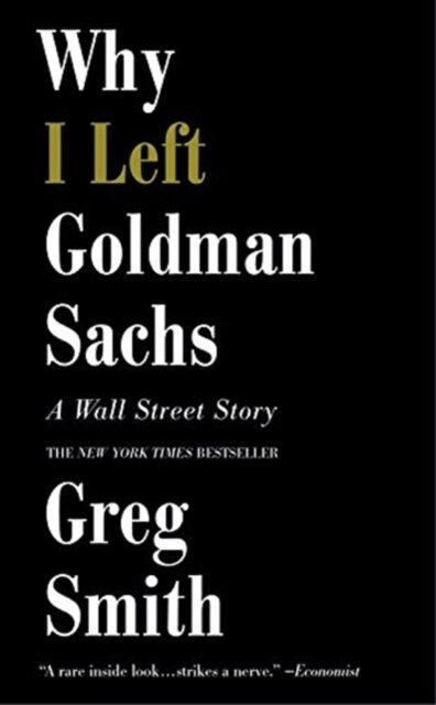 Why I Left Goldman Sachs