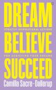 Dream, Believe, Succeed